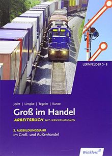 Groß im Handel - KMK-Ausgabe: 2. Ausbildungsjahr im Groß- und Außenhandel: Lernfelder 5 bis 8: Arbeitsbuch