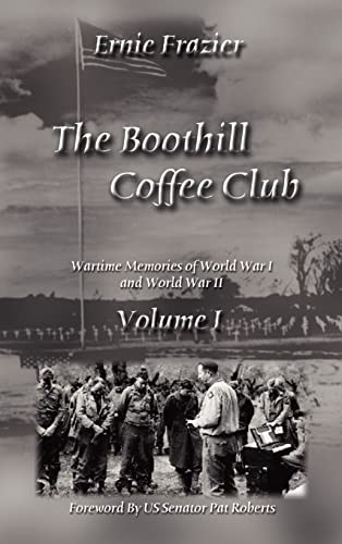 The Boothill Coffee Club Volume I: Wartime Memories of World War I and World War II (The Boothill Coffee Club, 1)