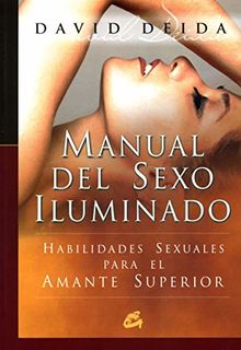 Manual del sexo iluminado : habilidades sexuales para el amante superior (Espiritualidad)