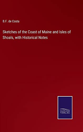 Sketches of the Coast of Maine and Isles of Shoals, with Historical Notes