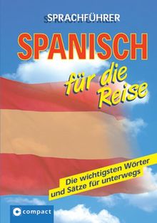 Compact Sprachführer Spanisch für die Reise: Die wichtigsten Wörter und Sätze für unterwegs