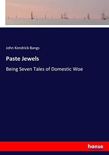 Paste Jewels: Being Seven Tales of Domestic Woe