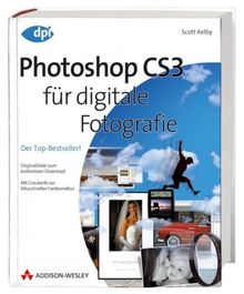 Photoshop CS3 für digitale Fotografie: Der Top-Bestseller! Originalbilder zum kostenlosen Download; mit Graukarte zur blitzschnellen Farbkorrektur (DPI Grafik)