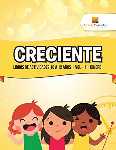 Creciente : Libros De Actividades 10 A 12 Años | Vol - 1 | Dinero