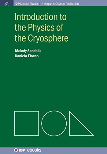 Introduction to the Physics of the Cryosphere (Iop Concise Physics)