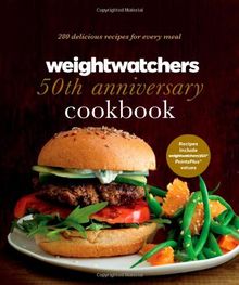 Weight Watchers 50th Anniversary Cookbook: 280 Delicious Recipes for Every Meal