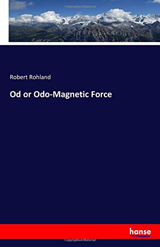 Od or Odo-Magnetic Force