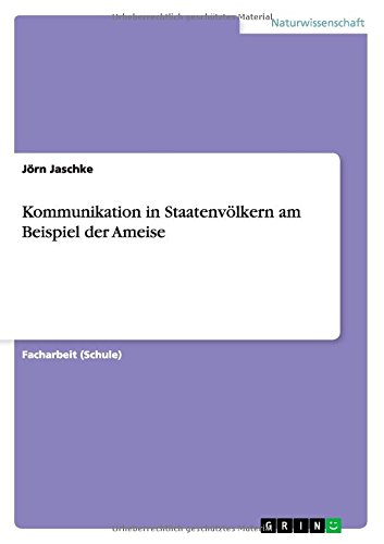 Kommunikation in Staatenvölkern am Beispiel der Ameise