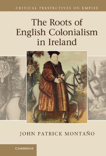 The Roots of English Colonialism in Ireland (Critical Perspectives on Empire)