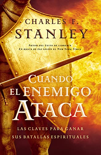 Cuando el enemigo ataca: Las claves para ganar tus batallas espirituales (Stanley, Charles)