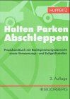 Halten, Parken, Abschleppen. Praxishandbuch mit Rechtsprechungsübersicht von Huppertz, Bernd | Buch | Zustand sehr gut