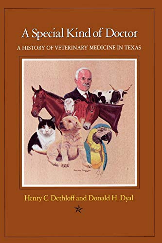 A Special Kind of Doctor: A History of Veterinary Medicine in Texas