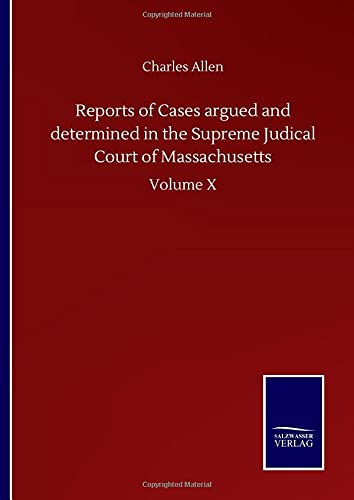 Reports of Cases argued and determined in the Supreme Judical Court of Massachusetts: Volume X