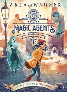 Magic Agents - In Prag drehen die Geister durch!: Eine magische Agentin auf ihrer zweiten Mission (Die Magic-Agents-Reihe, Band 2)