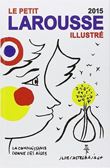 Le petit Larousse illustré 2015