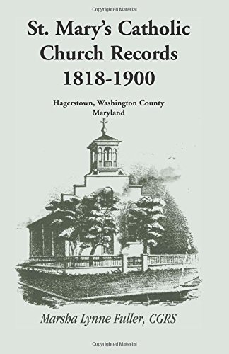 St. Mary�s Catholic Church Records: 1818-1900, Hagerstown, Washington County, Maryland