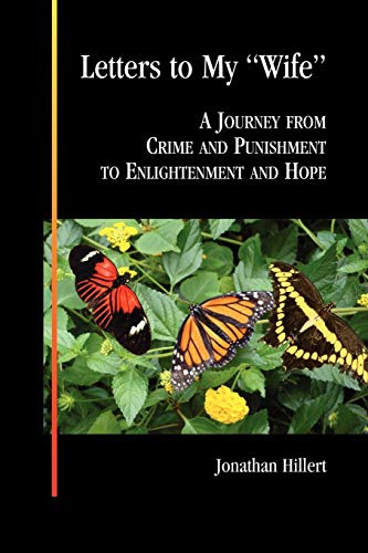 Letters to My Wife: A Journey from Crime and Punishment to Enlightenment and Hope