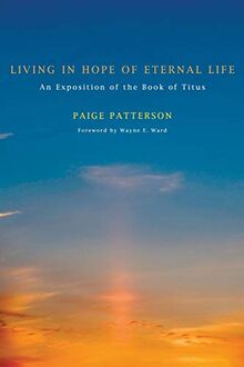 Living in Hope of Eternal Life: An Exposition of the Book of Titus