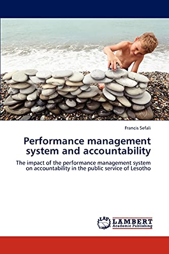 Performance management system and accountability: The impact of the performance management system on accountability in the public service of Lesotho