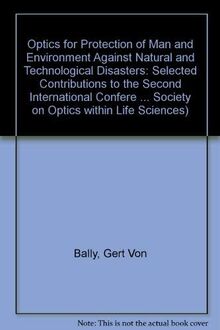 Optics for Protection of Man and Environment Against Natural and Technological Disasters: Selected Contributions to the Second International Confere: ... Sciences, Munster, Germany, 4-9 October 1992