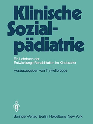 Klinische Sozialpädiatrie: Ein Lehrbuch der Entwicklungsrehabilitation im Kindesalter (German Edition)