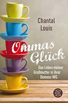 Ommas Glück: Das Leben meiner Großmutter in ihrer Demenz-WG