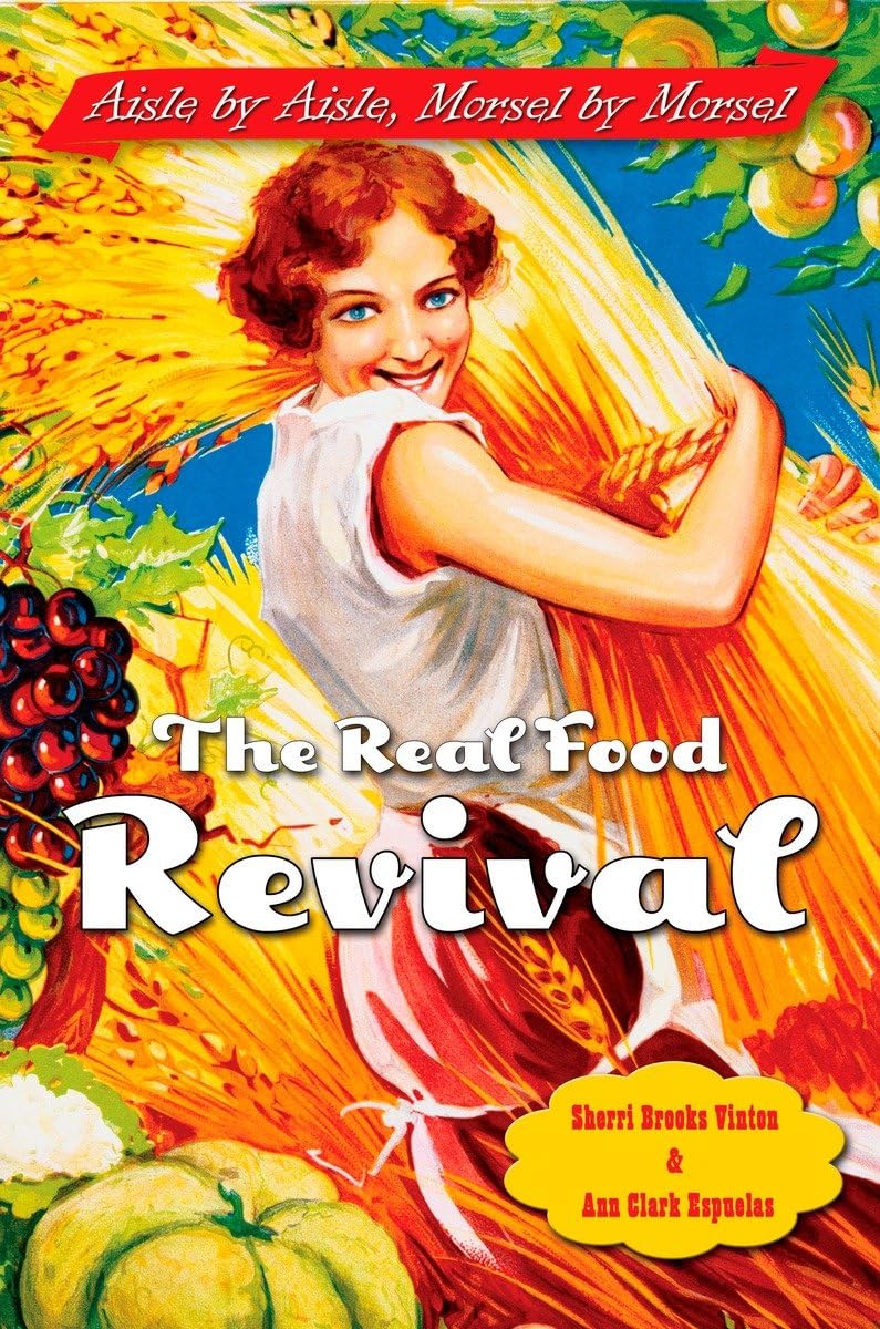 The Real Food Revival: Aisle by Aisle, Morsel by Morsel