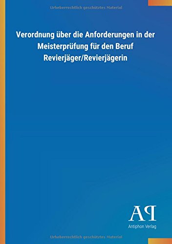 Verordnung über die Anforderungen in der Meisterprüfung für den Beruf Revierjäger/Revierjägerin