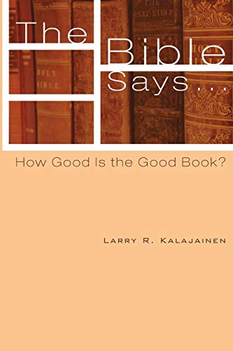 The Bible Says . . .: How Good Is the Good Book?
