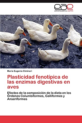 Plasticidad fenotípica de las enzimas digestivas en aves: Efectos de la composición de la dieta en los Órdenes Columbiformes, Galliformes y Anseriformes