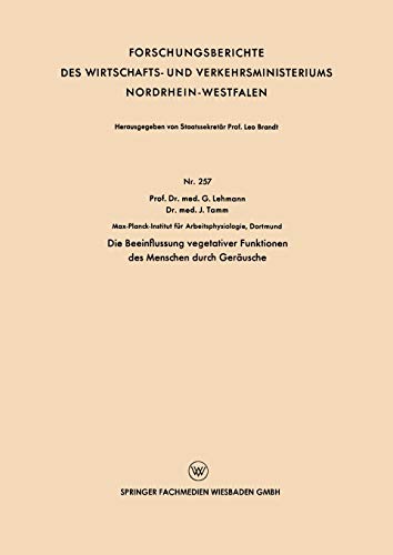 Die Beeinflussung vegetativer Funktionen des Menschen durch Geräusche (Forschungsberichte des Wirtschafts- und Verkehrsministeriums ... Nordrhein-Westfalen, 257, Band 257)