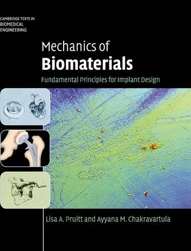 Mechanics of Biomaterials: Fundamental Principles for Implant Design (Cambridge Texts in Biomedical Engineering)