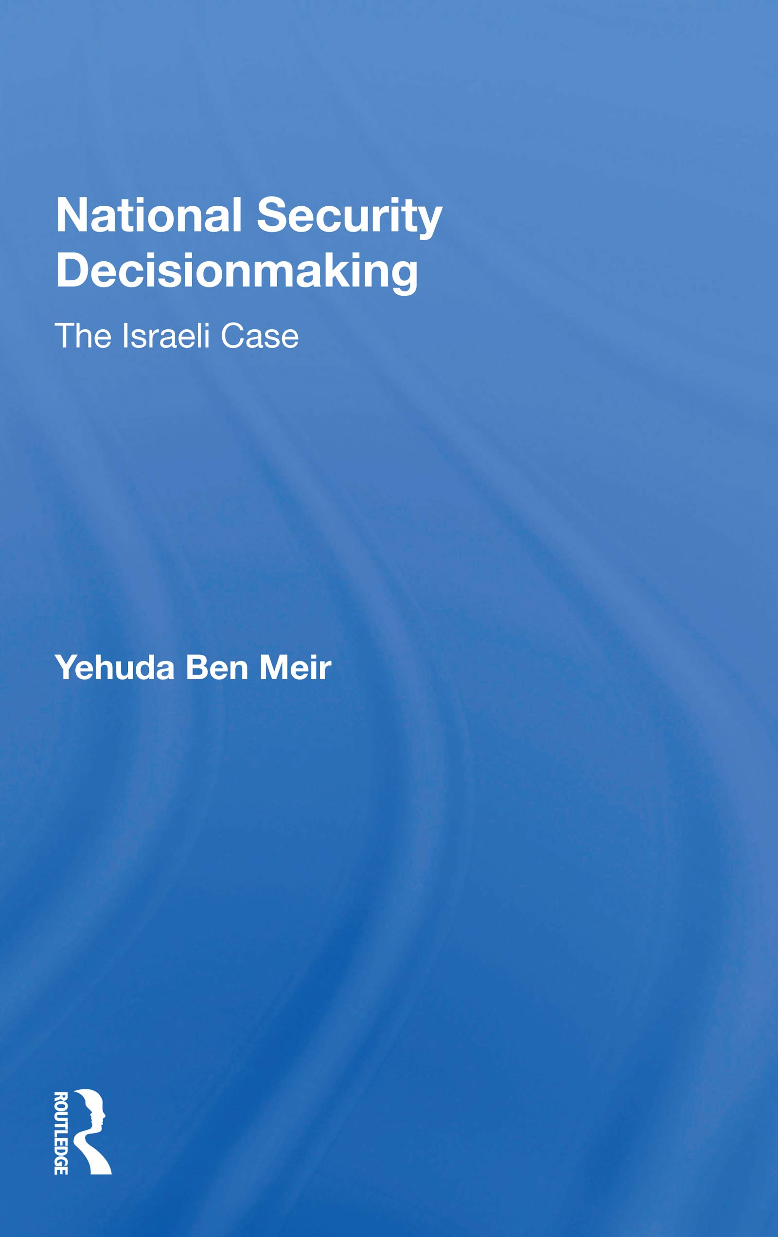 National Security Decisionmaking: The Israeli Case