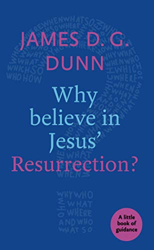 Why believe in Jesus' Resurrection?: A Little Book Of Guidance (Little Books of Guidance)