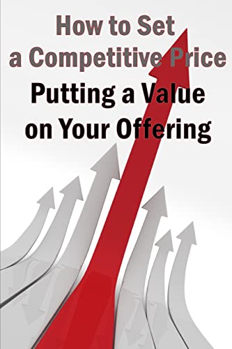 Putting a Value on Your Offering: Your Product's Ideal Pricing Methods