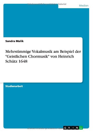 Mehrstimmige Vokalmusik am Beispiel der Geistlichen Chormusik von Heinrich Schütz 1648