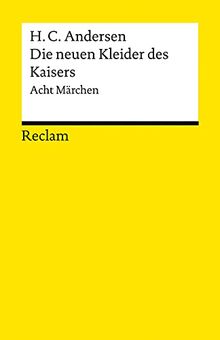 Die neuen Kleider des Kaisers: Acht Märchen (Reclams Universal-Bibliothek)