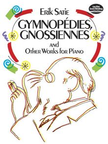 Gymnopedies, Gnossiennes and Other Works for Piano (Dover Music for Piano)