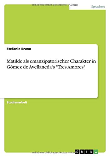 Matilde als emanzipatorischer Charakter in Gómez de Avellaneda's Tres Amores