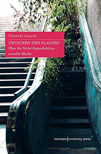 Zwischen den Klassen: Über die Nicht-Reproduktion sozialer Macht