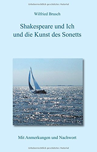 Shakespeare und ich und die Kunst des Sonetts: 2. Auflage 2018