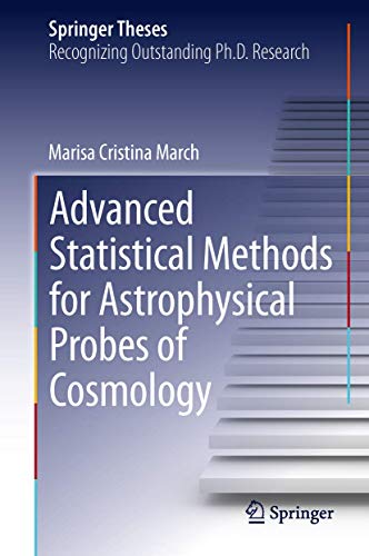 Advanced Statistical Methods for Astrophysical Probes of Cosmology (Springer Theses)
