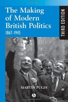Making Modern British Politics 1867-1945