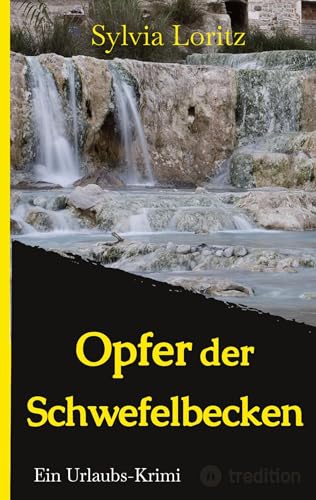 Opfer der Schwefelbecken: Ein Urlaubs-Krimi