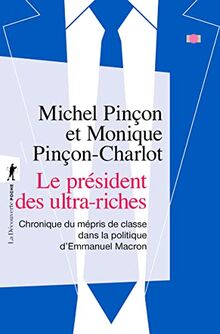 Le président des ultra-riches : chronique du mépris de classe dans la politique d'Emmanuel Macron
