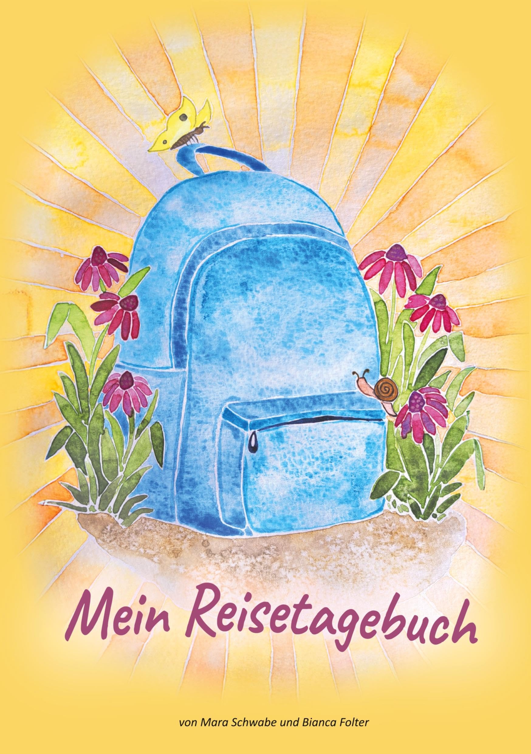 Mein Reise-Tagebuch: von Mara Schwabe und Bianca Folter