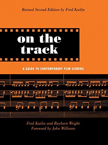 Fred Karlin On The Track, A Guide To Contemporary Film Scoring