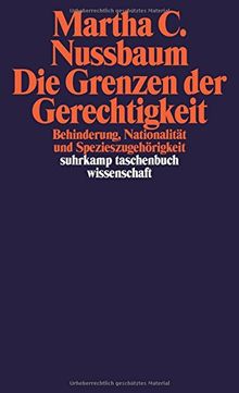 Die Grenzen der Gerechtigkeit: Behinderung, Nationalität und Spezieszugehörigkeit (suhrkamp taschenbuch wissenschaft)