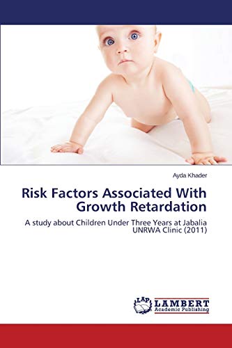 Risk Factors Associated With Growth Retardation: A study about Children Under Three Years at Jabalia UNRWA Clinic (2011)