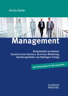 Management: Komplexität verstehen: Systemisches Denken, Business Modeling, Handlungsfelder nachhaltigen Erfolgs